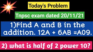 1)Find A and B in the addition.12A+6AB=A09| 2)what is half of 2^10|TNPSC easy view|20/11|21|AGGS