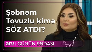 Mən o insanı sildim həyatımdan: Şəbnəm Tovuzludan AÇIQLAMA - Günün Sədası