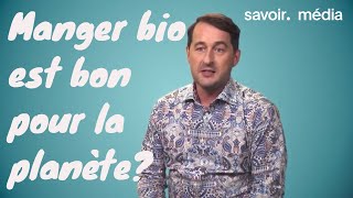 Manger bio est bon pour la planète - Le croyez-vous? - S01E06