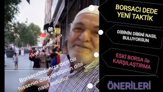 Borsacı dededen yeni taktikler dibinin dibini nasıl buluyorsun