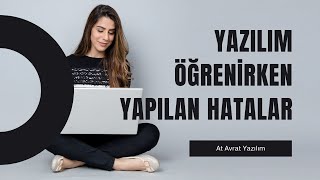 Yazılım Öğrenirken Yapılan Hatalar