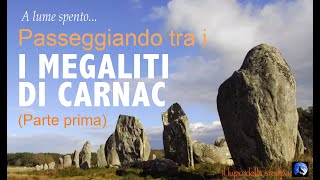 TRA I MENHIR DI CARNAC (Bretagna) (PARTE PRIMA)