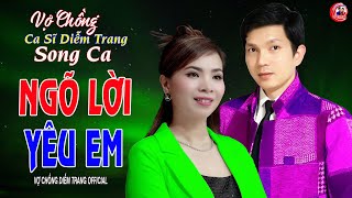 VỢ CHỒNG CA SĨ DIỄM TRANG SONG CA ► NGÕ LỜI YÊU EM ► LÀM THỔN THỨC HÀNG VẠN CON TIM