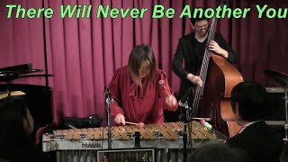 【There Will never Be Another You】　/ Harry Warren　　Modern Jazz　Vibraphone (ビブラフォン)高波奈津　　Swing　　Bop