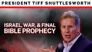 Israel, War, and Final Bible Prophecy | Tiff Shuttlesworth