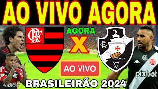 FLAMENGO X VASCO AO VIVO! JOGO VASCO X FLAMENGO AO VIVO PELO CAMPEONATO BRASILEIRO 2024 ( NARRAÇÃO)