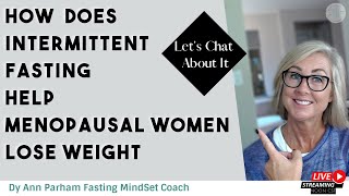 How Does Intermittent Fasting Help Menopausal Women Lose Weight