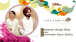 Live Wedding || Jaskaran Singh Brar Weds Parminder Kaur Sidhu