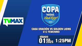 CASA DE ORACIÓN 🆚 GOLDEN LIONS | ⚽ COPA NESTLE 🔵🟡¡QUÉ RICO!⚽ | U-12 | EN VIVO