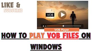 How to Play VOB Files on Windows