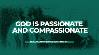 GOD'S LOVE AND JUSTICE | 2025 Quarter 1 Lesson 04 - God Is Passionate and Compassionate