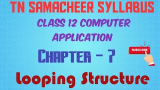 Class - 12 - Computer Application - Chapter - 7 - Looping Structure TN Samacheer Syllabus