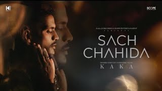 KAKA New Punjabi Song SACH Chahida ( Official Video ) | Kaka Sad Song  | Letest Punjabi Song 2022