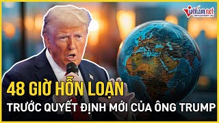 48 giờ hỗn loạn chấn động thế giới sau màn \