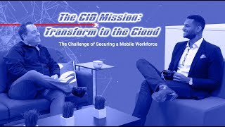 The CIO Mission: Securing a Mobile Workforce