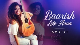 Baarish Lete Aana - Darshan Raval | Ambili
