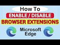 How To Enable Or Disable Extensions On The Microsoft Edge Browser | PC Tutorial 👌