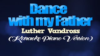 DANCE WITH MY FATHER Luther Vandross KARAOKE PIANO VERSION
