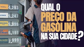 Quanto está o preço da gasolina na sua cidade?