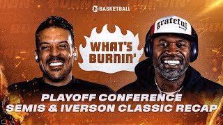 NBA Playoffs Conference Semi's Preview & Iverson Classic Recap | WHAT’S BURNIN | Showtime Basketball