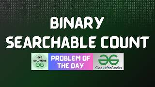 #997 GFG POTD | Binary Searchable Count | GFG Solutions | 10-06-2026