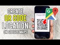 How to Create QR Code for a Location on Google Maps - 2025