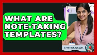 What Are Note-taking Templates? - Aspiring Teacher Guide