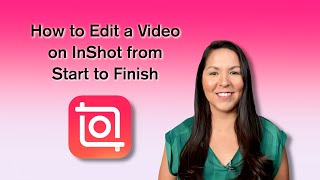 How to Edit a Video with InShot from Start to Finish