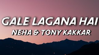 Gale Lagana Hai Lyrics  Neha Kakkar ,Tony Kakkar