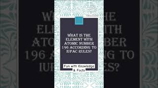 What is the element with atomic number 196 according to IUPAC?