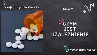 Przyroda klasa 4 [Lekcja 23 - Czym jest uzależnienie]