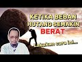 KETIKA BEBAN HUTANG BERAT || LAKUKAN INI