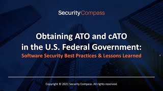 Obtaining ATO and cATO in the U.S. Federal Government: Software Security Best Practices \u0026 Lessons Le