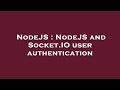 NodeJS : NodeJS and Socket.IO user authentication