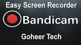 How to use Bandicam screen recorder for Games and PC Screen | Goheer Tech