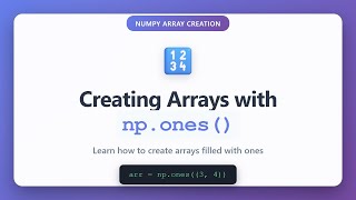 NumPy np.ones() Tutorial - Create Arrays Filled with Ones | Python NumPy for Beginners