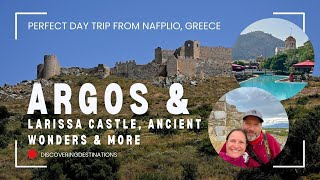 Local Tips: Day Trip from NAFPLIO to ARGOS, Greece | LARISSA CASTLE, Argos Town & UNESCO Surprise