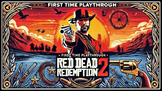 E15 Chapter 6 Gameplay | RDR2 First Time Playthrough