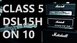 Marshall Class 5 and DSL15H Cranked Shootout