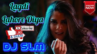 Lagdi Lahore Diya - Guru  Randhawa || New DJ Song 2019 || Remix By DJ SLM