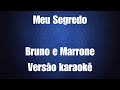 Meu segredo - Bruno e Marrone - versão karaokê