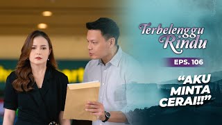 Noah Ngotot Ingin Cerai Sama Vernie! | TERBELENGGU RINDU | EPS. 106 (2/3)