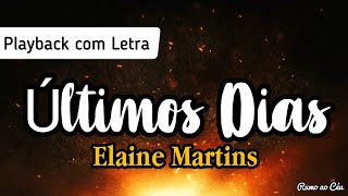 ÚLTIMOS DIAS - Elaine Martins | Playback com Letra