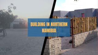 Why is building in Northern Namibia important and how should you go about it?