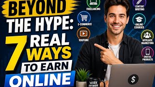 Beyond the Hype: 7 Real Ways to Earn Online