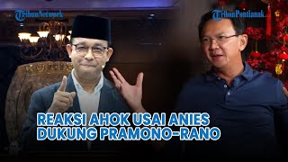 Reaksi Ahok Usai Anies Dukung Pramono-Rano di Jakarta