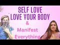 Love your body & Manifest Everything | Universe power