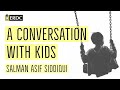 A Conversation With Kids | by Salman Asif Siddiqui