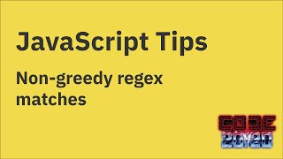 JavaScript tips — Non-greedy (lazy) matching in regular expressions