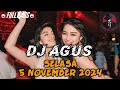 DJ AGUS SELASA 5 NOVEMBER 2024